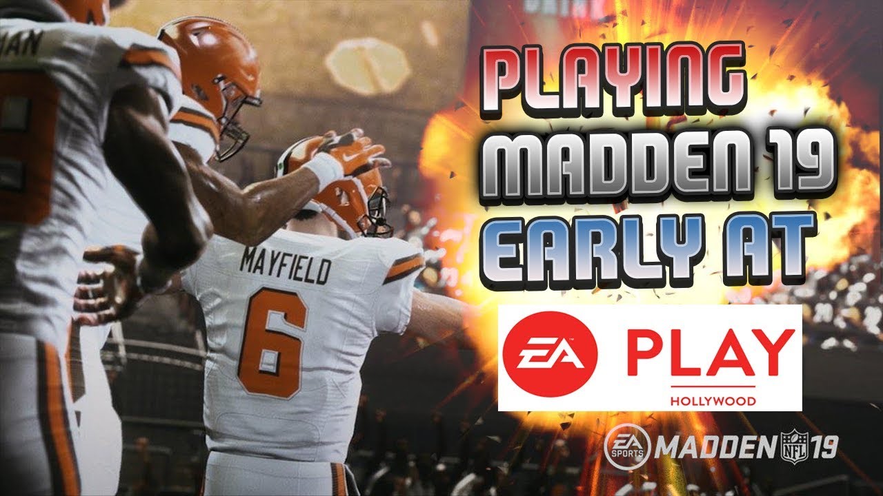 Playing MADDEN 19 EARLY at EA Play | My Thoughts