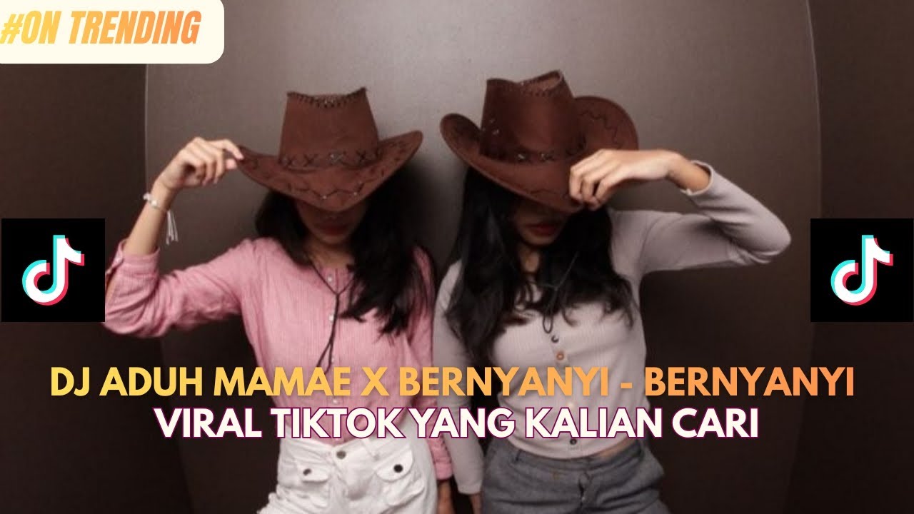 DJ ADUH MAMAE X DJ BERNYANYI - BERNYANYI VIRAL TIKTOK YANG KALIAN CARI !!!
