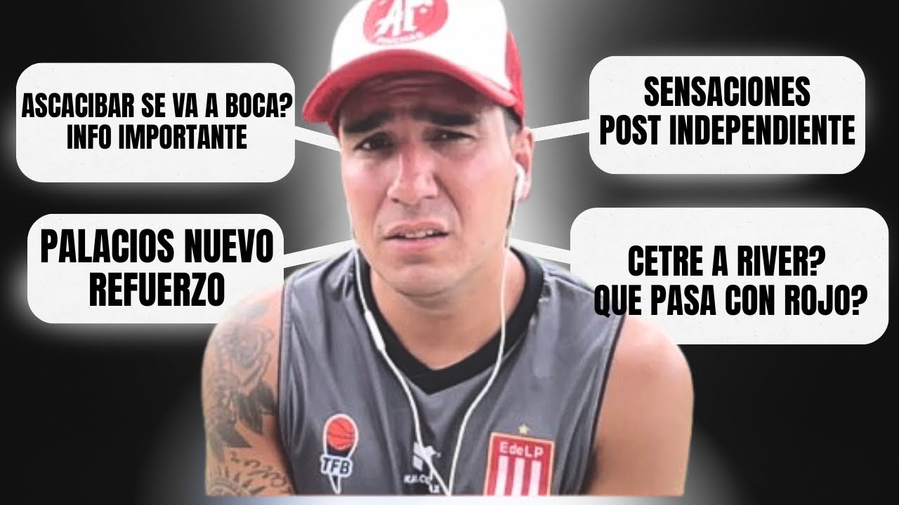 #Estudiantes SE VA ASCACIBAR? QUE PASA CETRE? PALACIOS NUEVO REFUERZO / TEMA ROJO