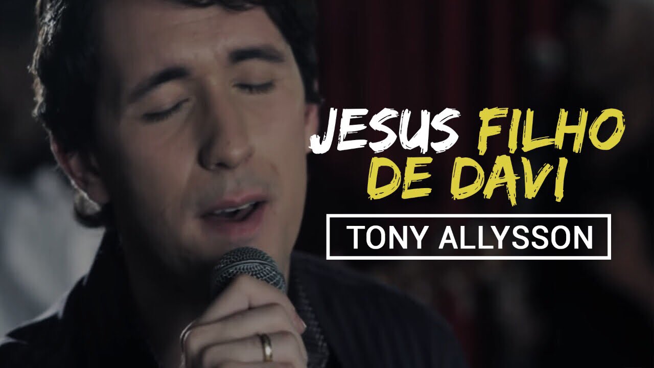 JESUS FILHO DE DAVI - TONY ALLYSSON [CLIPE OFICIAL]