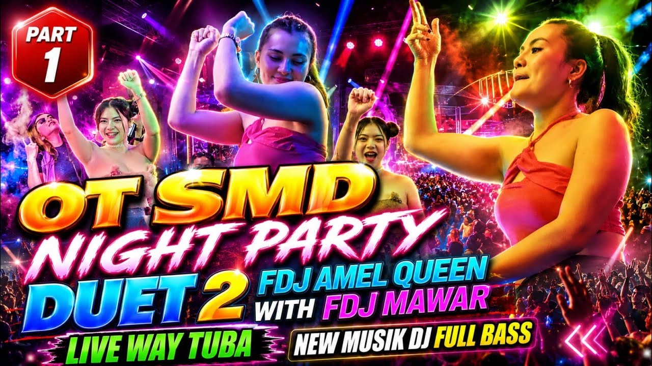 OT SMD • NIGHT PARTY 🚀DUET 2 FDJ AMEL QUEEN WITH FDJ MAWAR LIVE WAY TUBA PART 1✈️NEW MUSIK FULL BASS