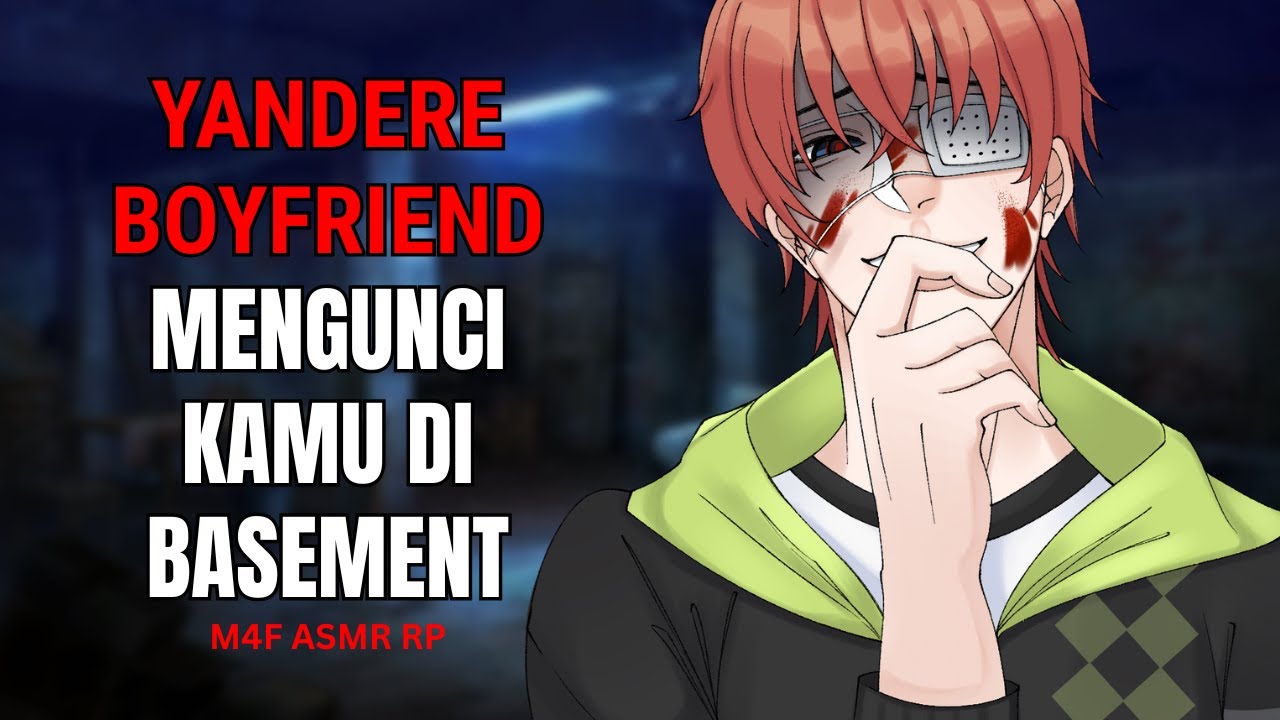 [M4F] TEMAN YANDERE MU MENGUNCI KAMU DI BASEMENT NYA!! [ASMR INDONESIA ROLEPLAY | YANDERE BOYFRIEND]