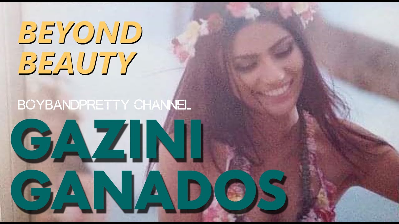 Gazini Ganados | Beyond Beauty HD