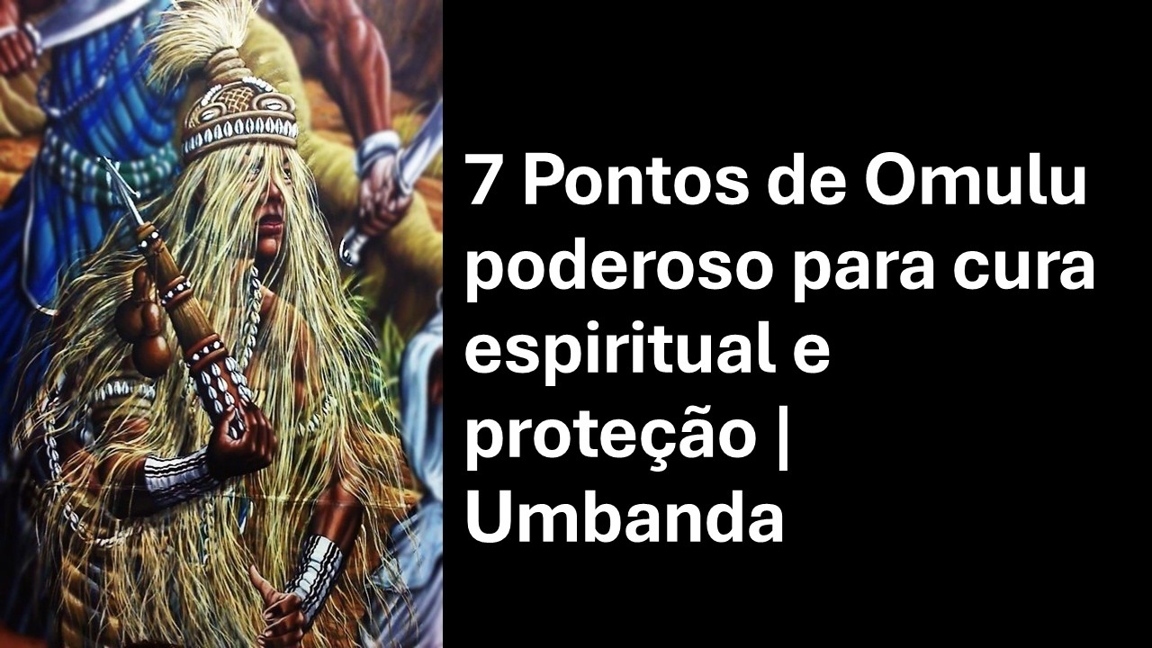 7 Pontos de Omulu poderoso para cura espiritual e proteção | Umbanda