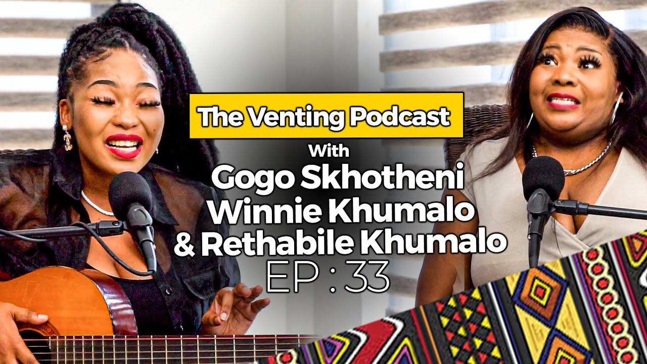 The Venting EP 32 | Winnie & Rethabile Khumalo, Ntyilo Ntyilo, Amapiano, Having True Talent