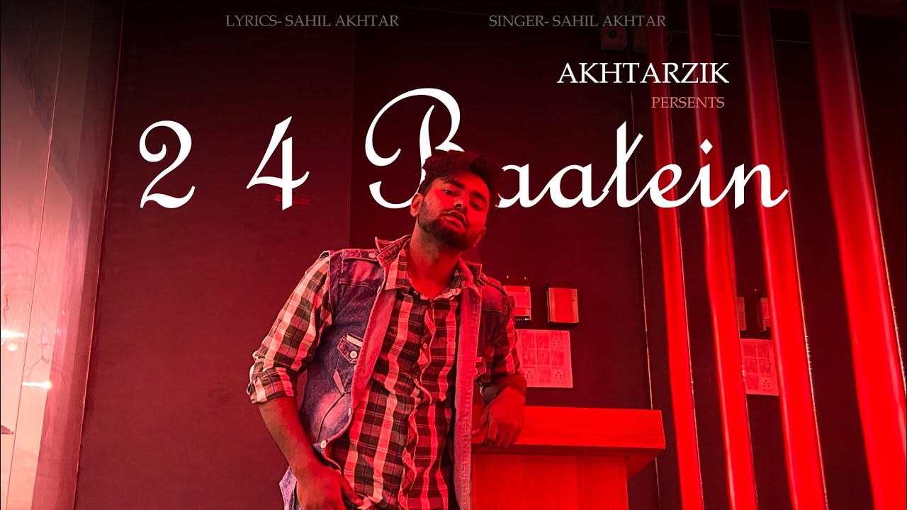 2/4 Baatein - Sahil Akhtar |Akhtarzik| #songs #song2021 #new #song #music