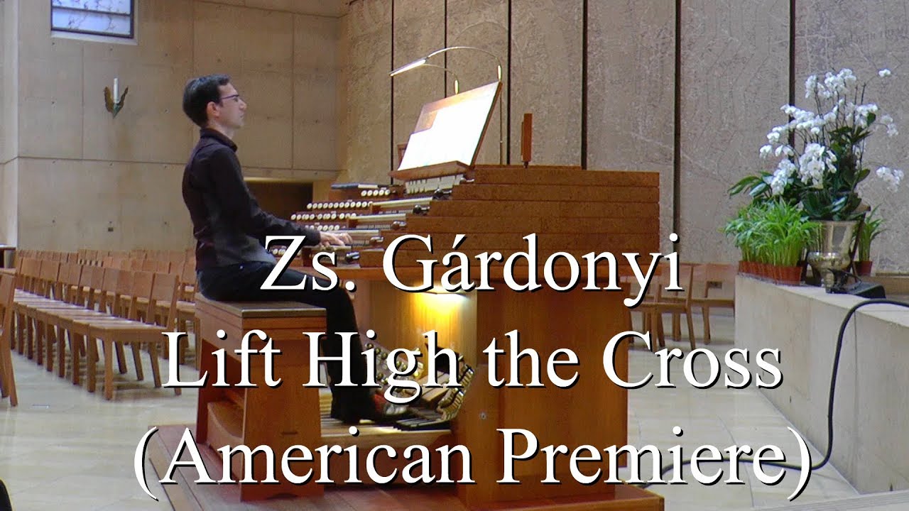 Zsolt Gardonyi: Lift High the Cross (American Premiere)