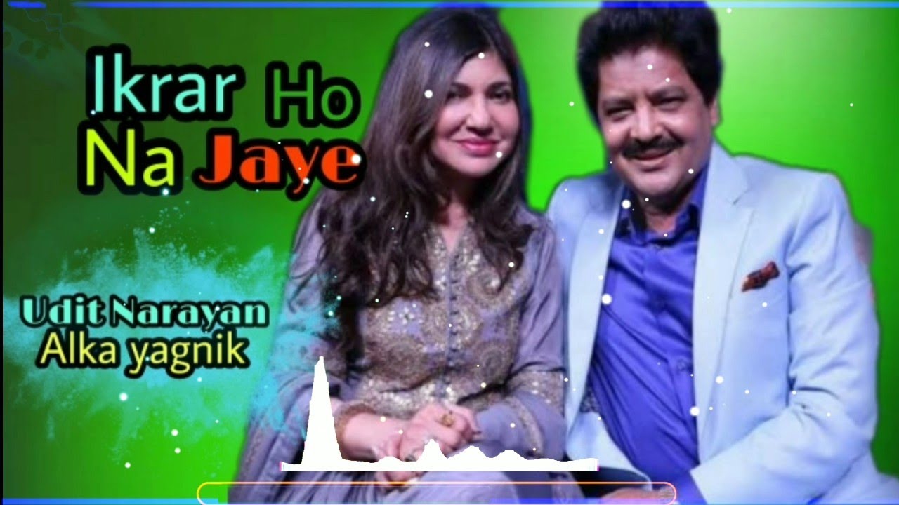 (इक़रार हो न जय&nbsp;) Ikrar Ho Na Jaye - Udit Narayan & Alka yagnik