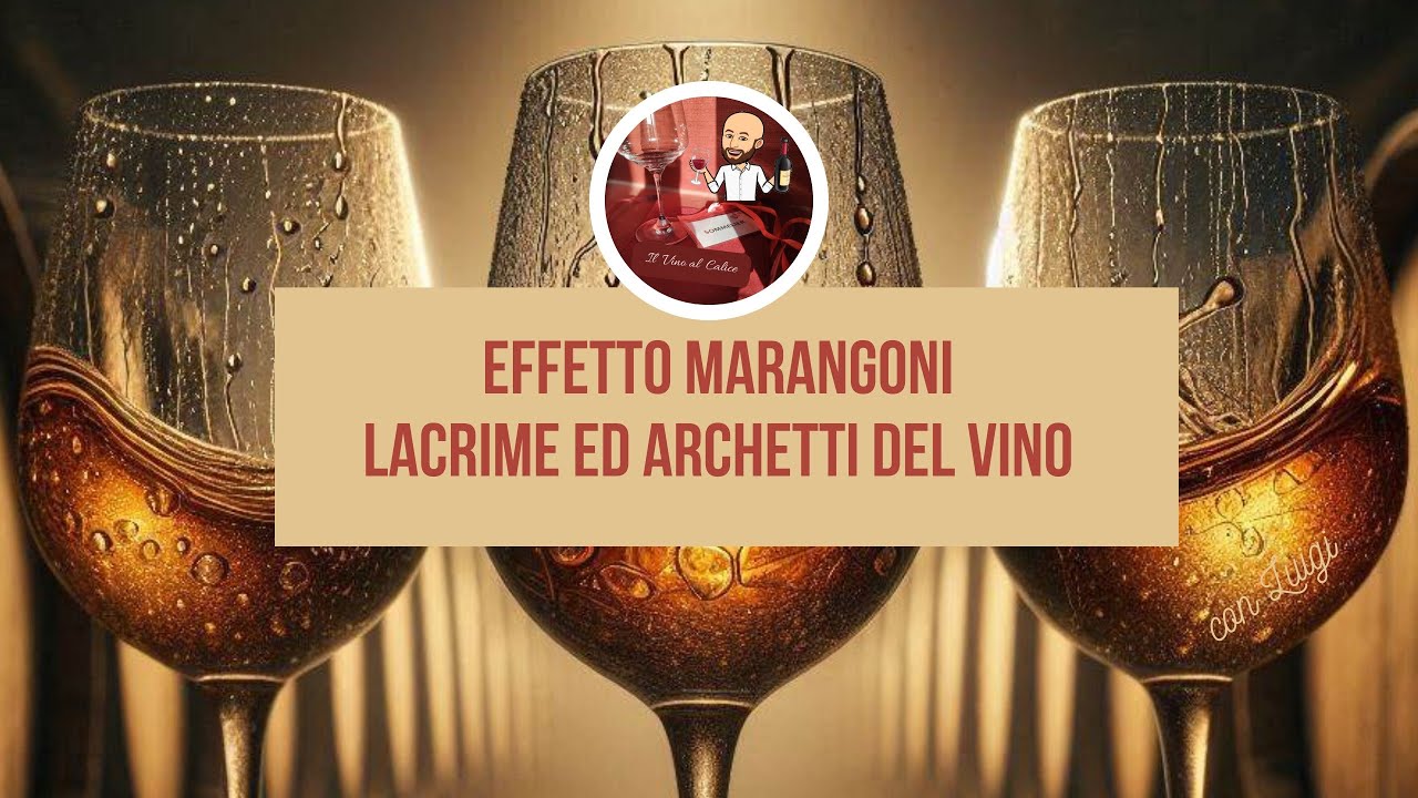 Effetto Marangoni. Lacrime e archetti del vino.