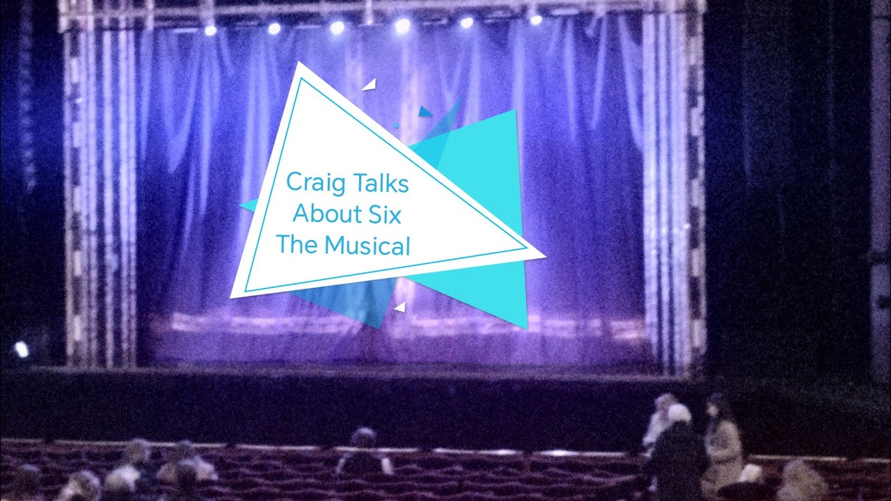 Craig Talks About Six The Musical