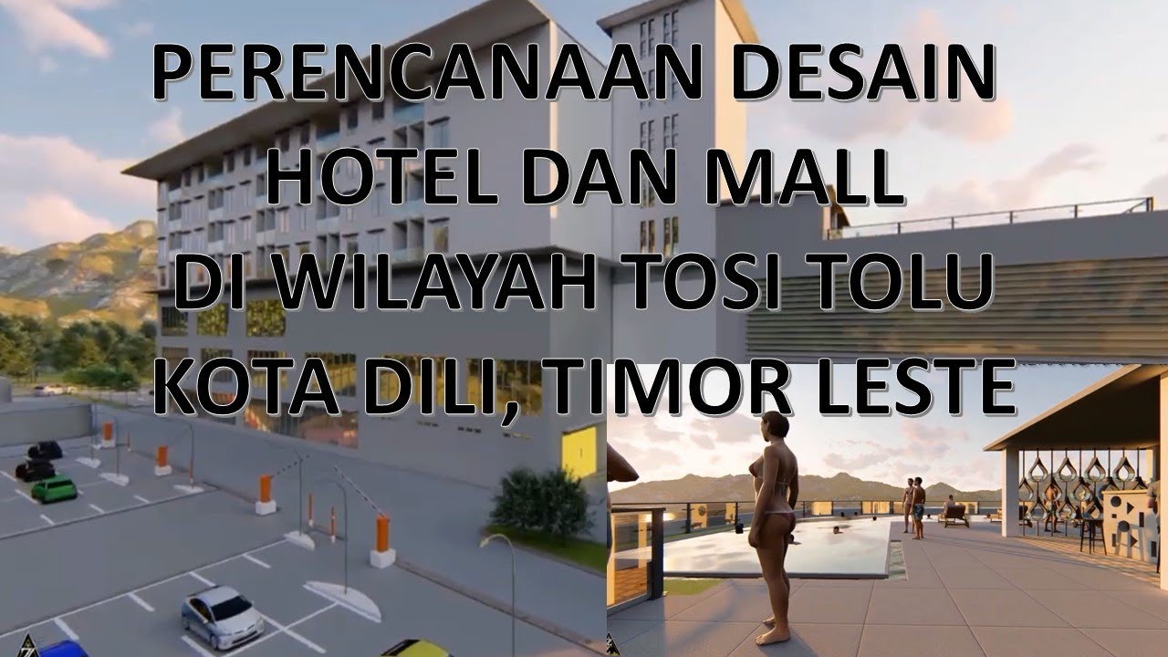 Perencanaan Desain Hotel dan Mall di Kawasan Tosi Tolu, Kota Dili Timur Leste.