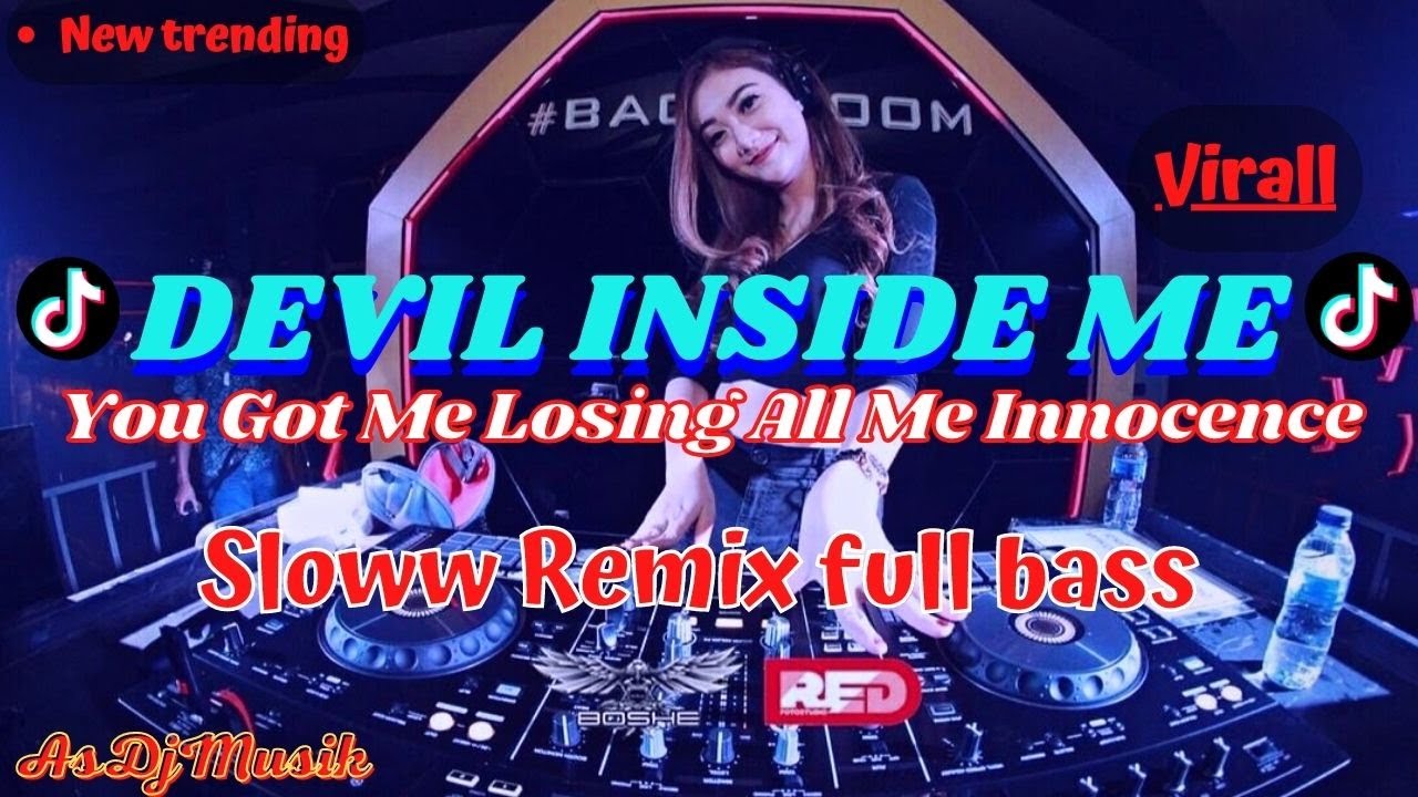 DJ DEVIL INSIDE ME VIRALL TIKTOK REMIX FULL BASS SLOWW