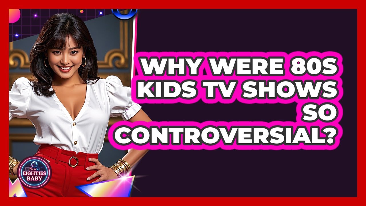 Why Were 80s Kids TV Shows So Controversial? - I'm an 80s Baby