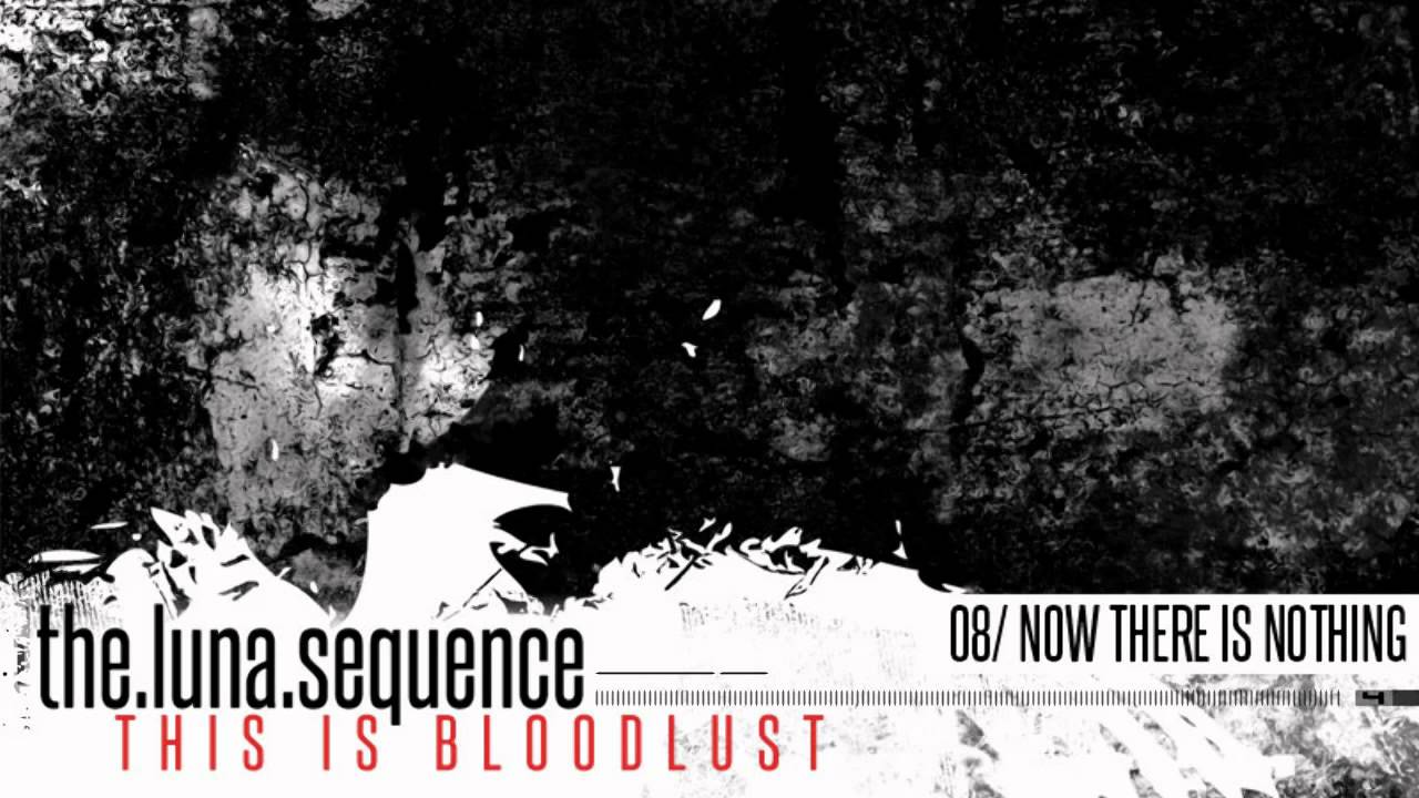 The Luna Sequence - Now, There is Nothing