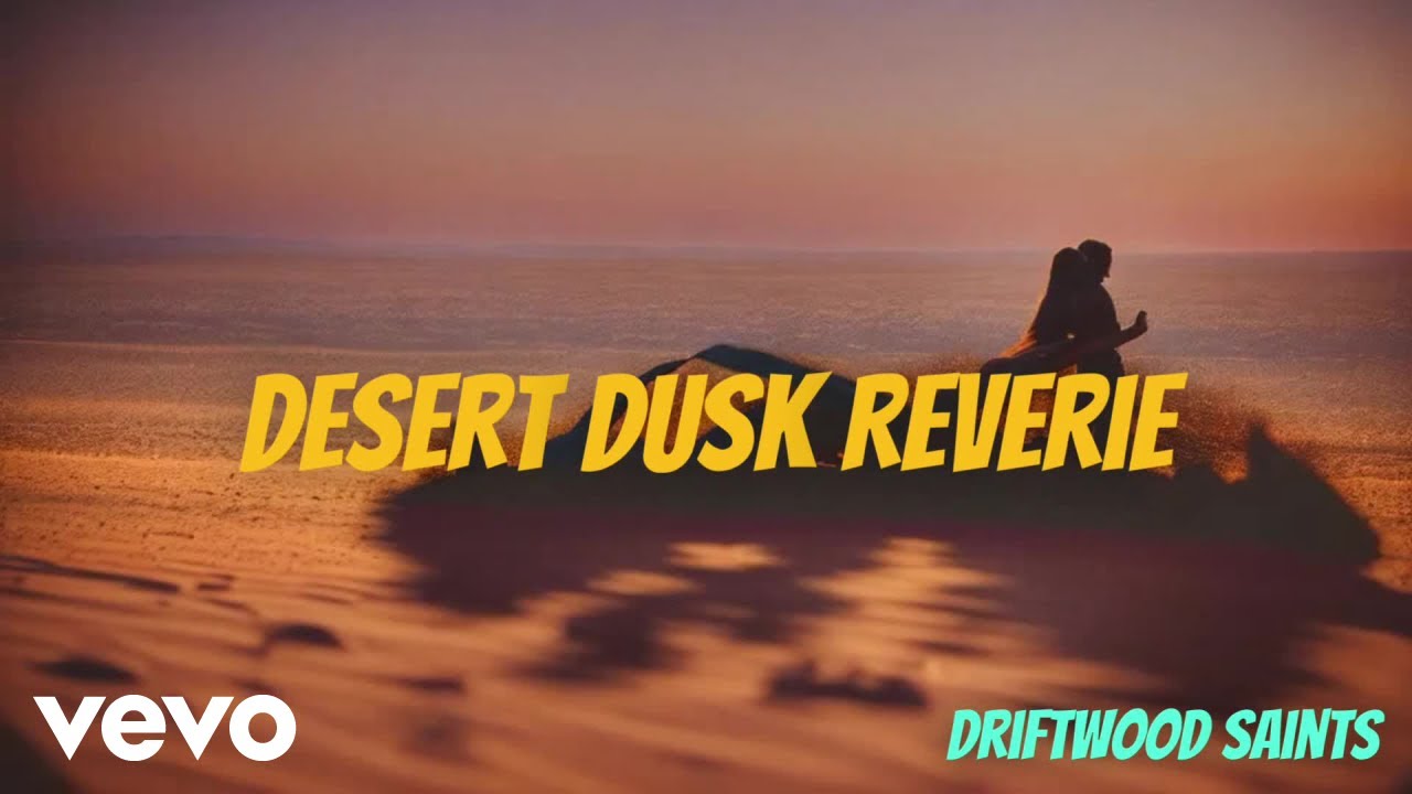 Driftwood Saints - Desert Dusk Reverie (Lyric Video)