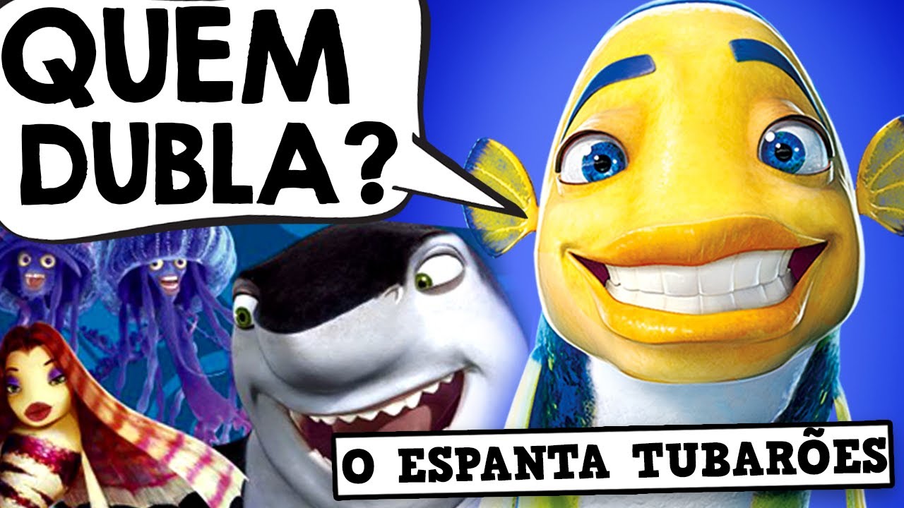 CONHEÇA OS DUBLADORES DE O ESPANTA TUBARÕES