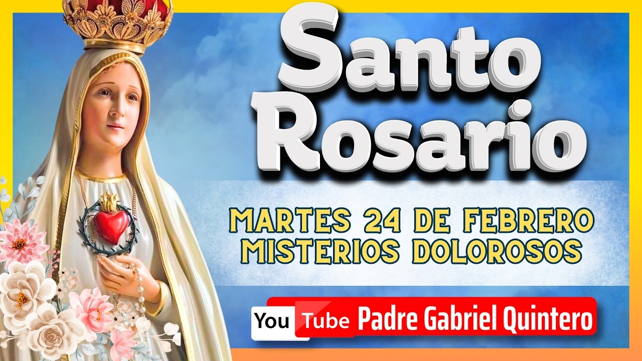 🌹Santo Rosario de hoy Martes 24 de febrero de 2026 con el P. Gabriel Quintero | Misterios Dolorosos
