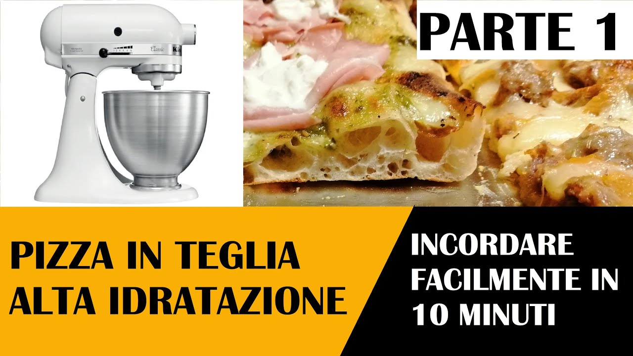 PIZZA in teglia ad ALTA IDRATAZIONE, incordatura in planetaria FACILE e VELOCE [PARTE 1]