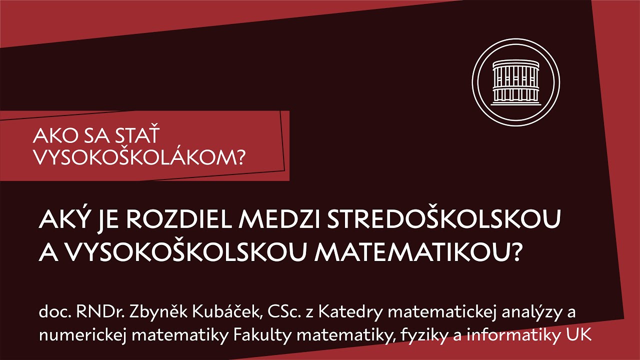 Ako sa stať vysokoškolákom?: Aký je rozdiel medzi stredoškolskou a vysokoškolskou matematikou?