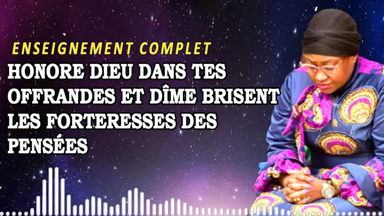 Honore Dieu Dans tes offrandes et Dîme Brisent les Forteresses des pensées | Joëlle Kabasele