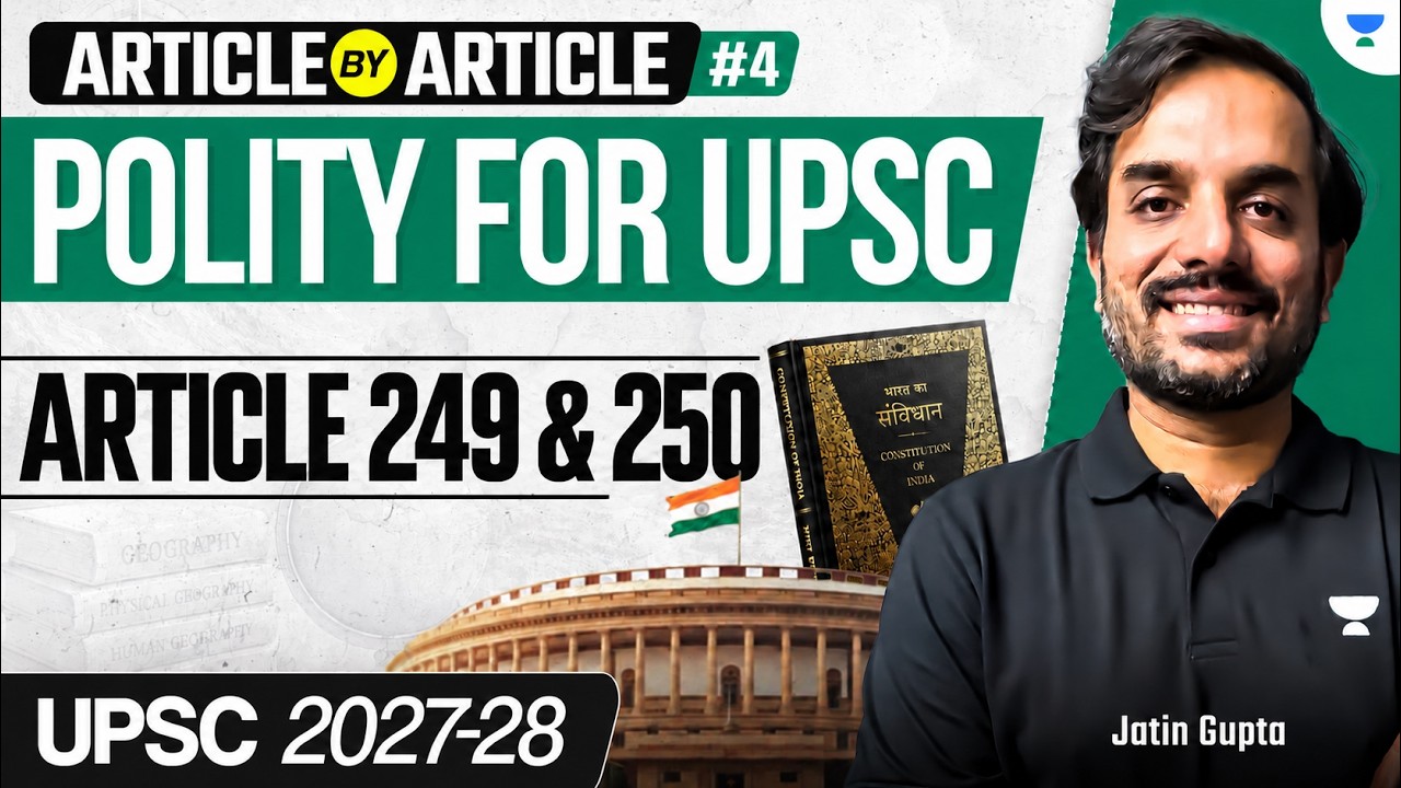 Article 249 & 250 | Parliament&rsquo;s Power Over State List | Indian Polity for UPSC by Jatin Gupta