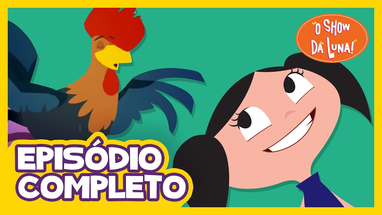 O Galo Cantou 🐓 | O Show da Luna! Episódio Completo 67 | Terceira Temporada | Kids | Infantil