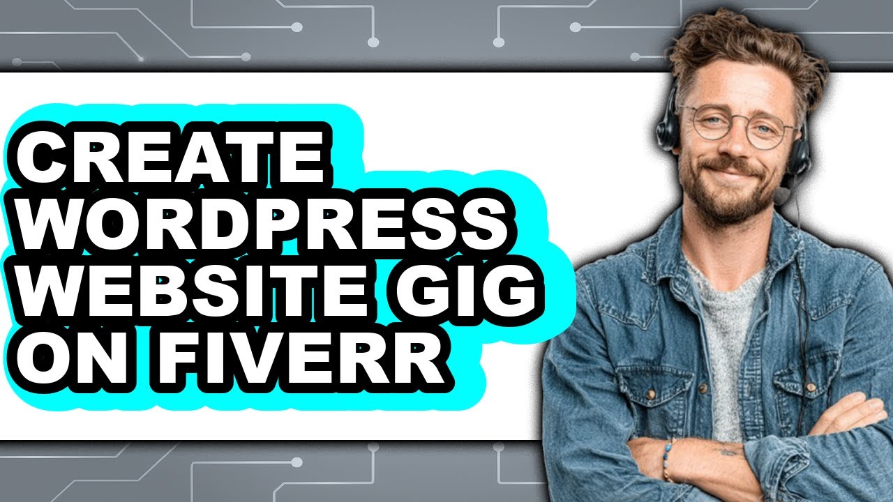 How to Create a WordPress Website Gig on Fiverr (Easy Method)