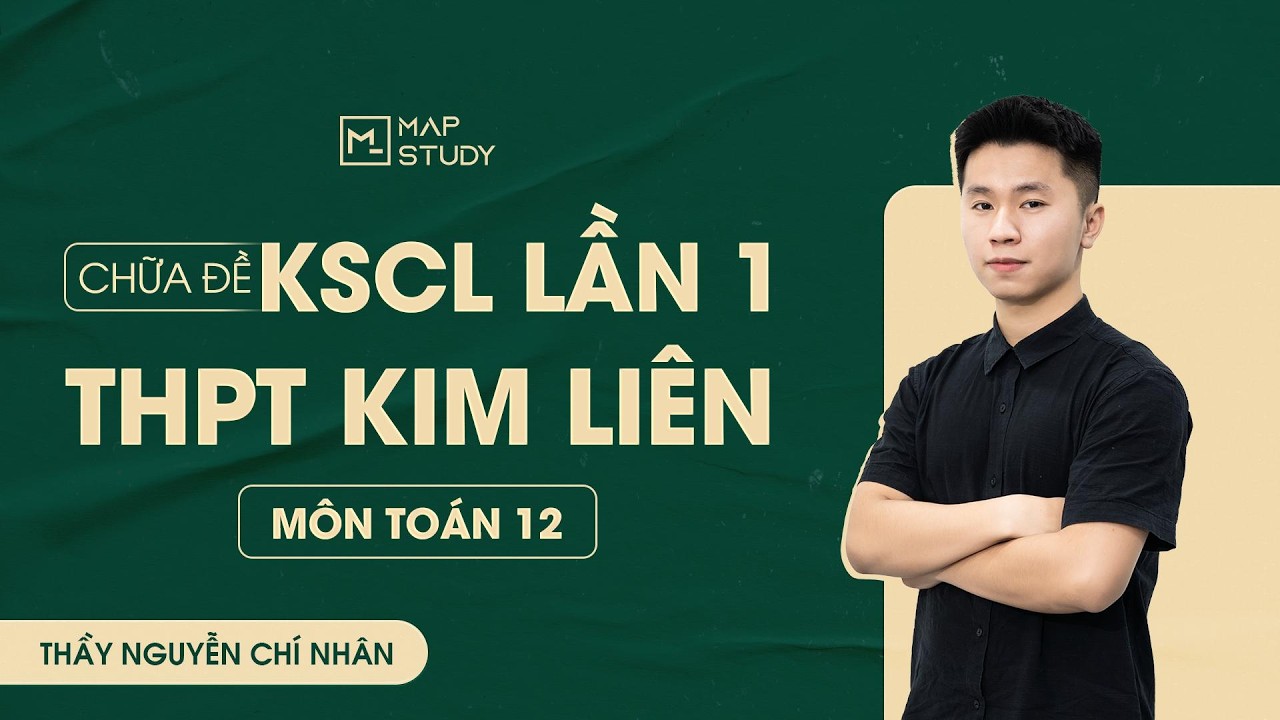[Toán 12 - 2K8XPS] Chữa Đề Khảo Sát Chất Lượng Lần 1 - THPT Kim Liên - Hà Nội | Tổ Toán Mapstudy