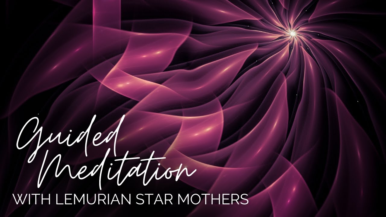 Lemurian Star Mothers | Guided Meditation | Integrate Your Shadow
