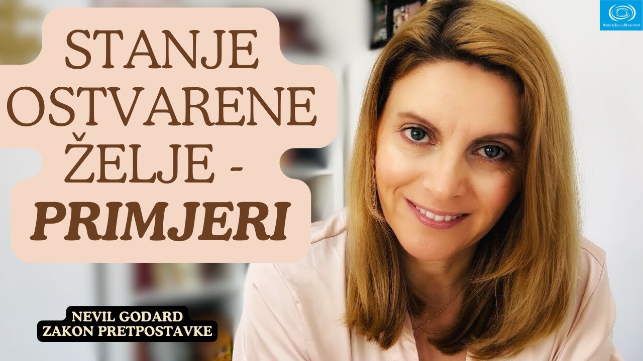 Stanje ostvarene želje - PRIMJERI| KreirajSvojuStvarnost | Nevil Godard iskustva