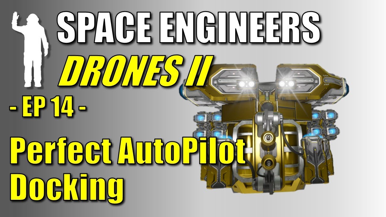 Space Engineers - EP14 - Drones II | Perfectly Dock Autopilot Drones Every Time | Let's Play