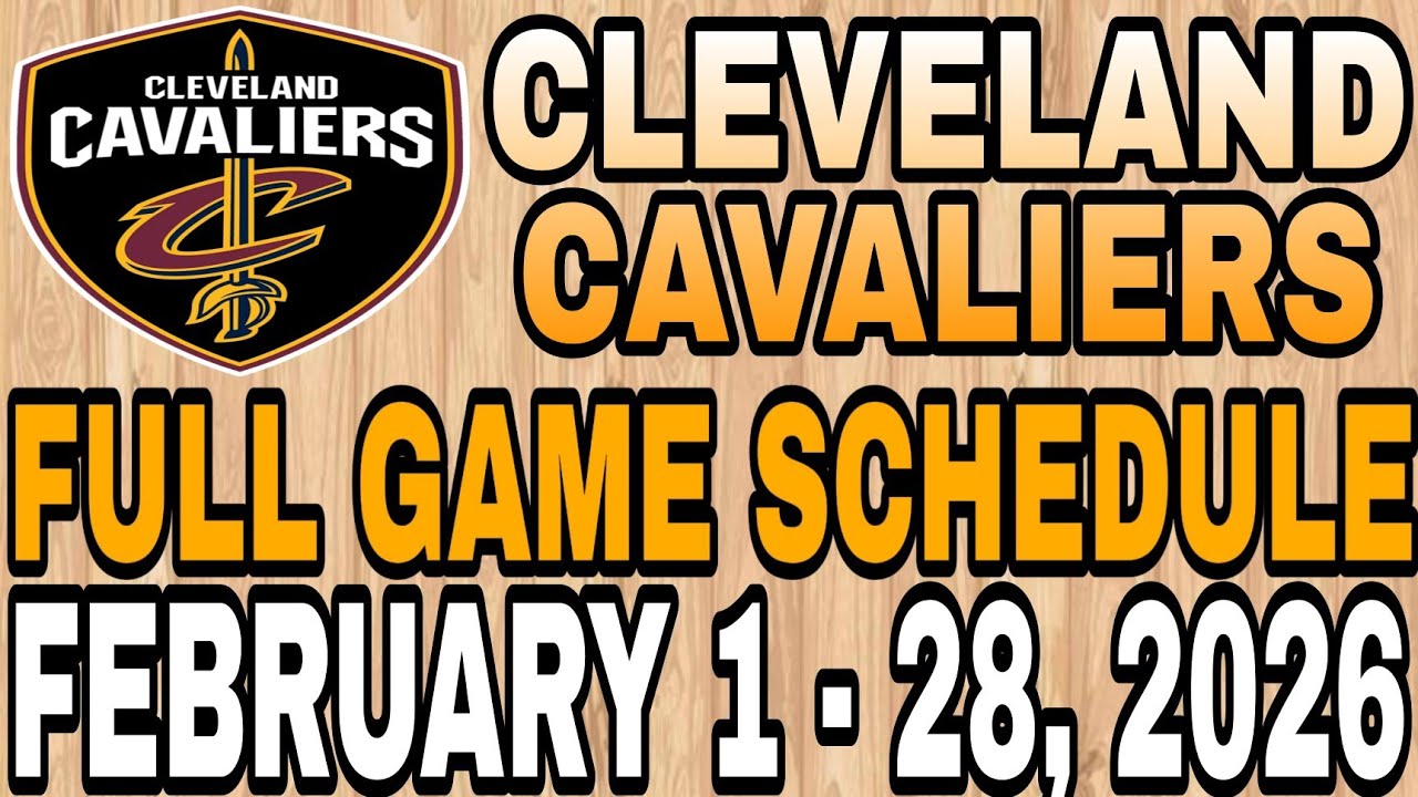 CLEVELAND CAVALIERS FULL GAMES SCHEDULE | FEBRUARY 1 - 28, 2026 | NBA SEASON 2026