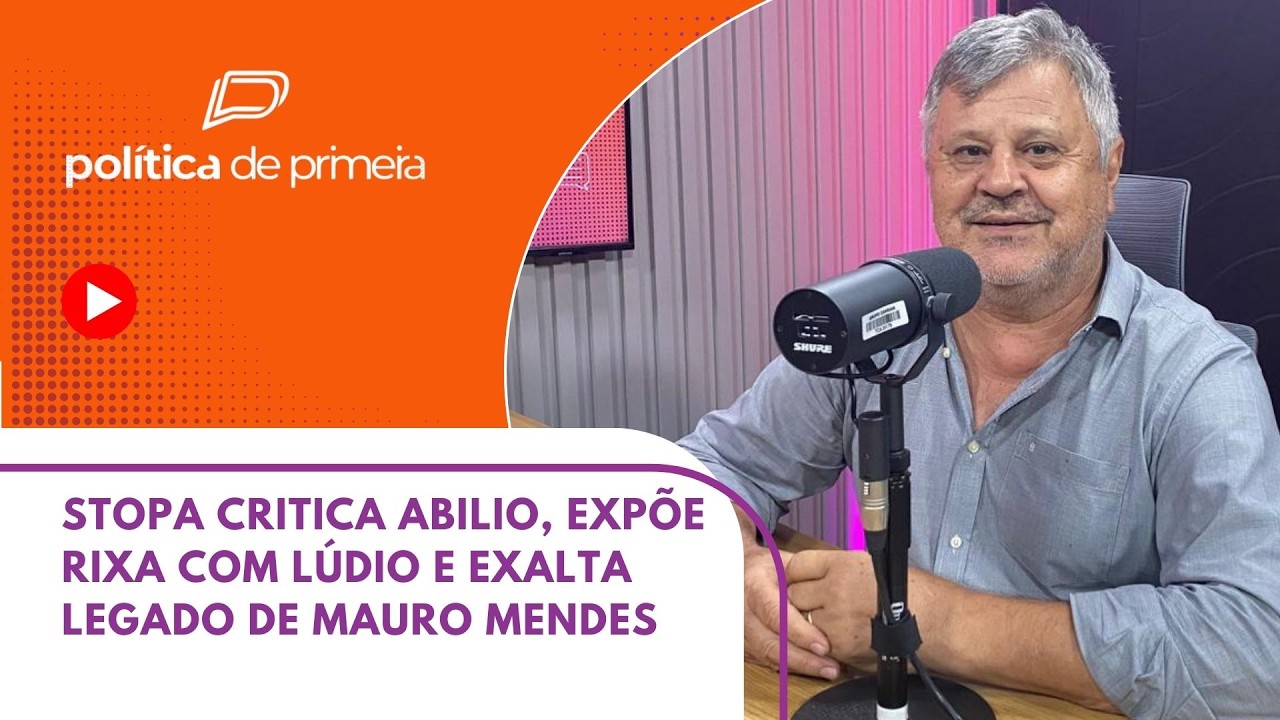 Stopa critica Abilio, expõe rixa com Lúdio e exalta legado de Mauro Mendes