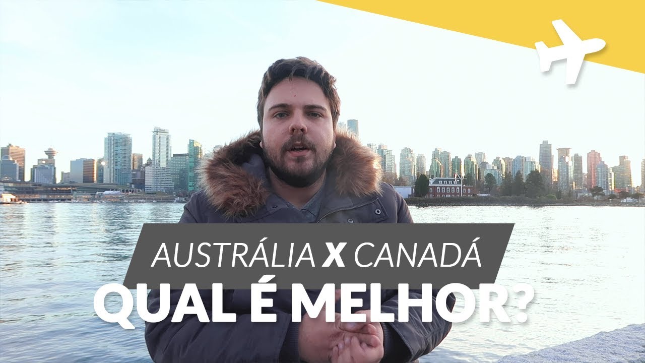 O CANADÁ É MELHOR DO QUE A AUSTRÁLIA?