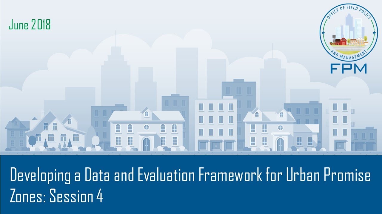 Developing a Data and Evaluation Framework for Urban Promise Zones: Session 4