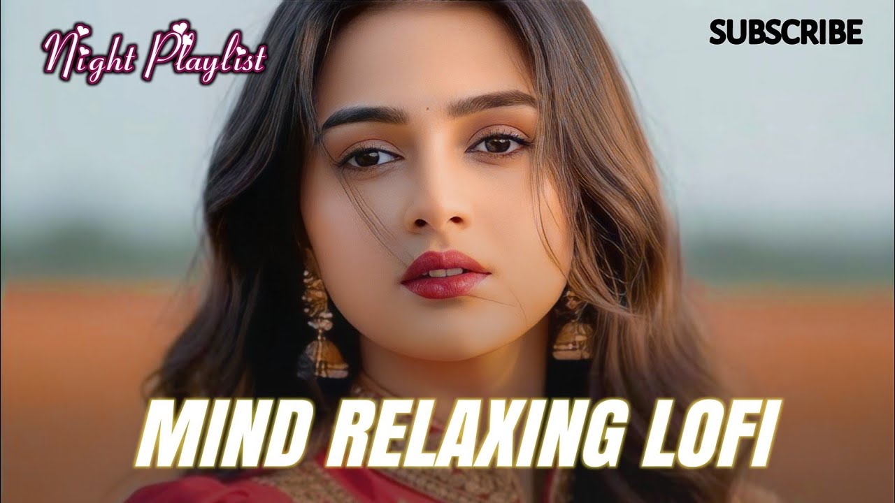 🎶 2026 Ultimate Mind Relaxing Lofi Beats | Study, Sleep & Chill 🎧 Sad Mashup