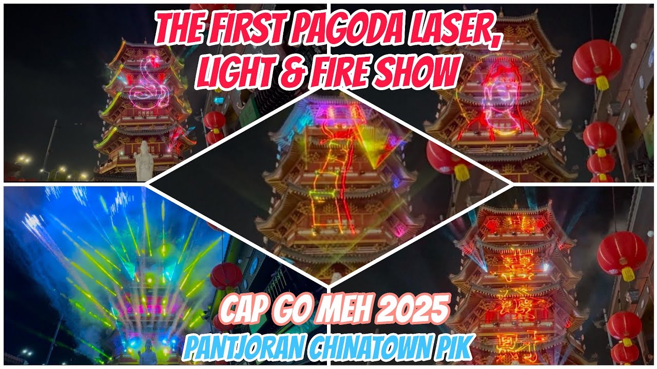 CNY 2025 | PAGODA LASER LIGHT & FIREWORKS PANTJORAN CHINATOWN PIK 2 CAP GO MEH 2025 PECINAN JAKARTA