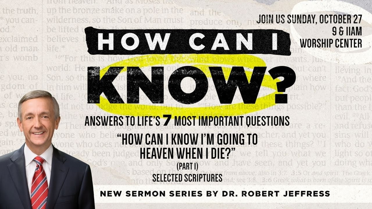 "How Can I Know I’m Going To Heaven When I Die"  (Part 1) Dr. Robert Jeffress,  October 27, 2024