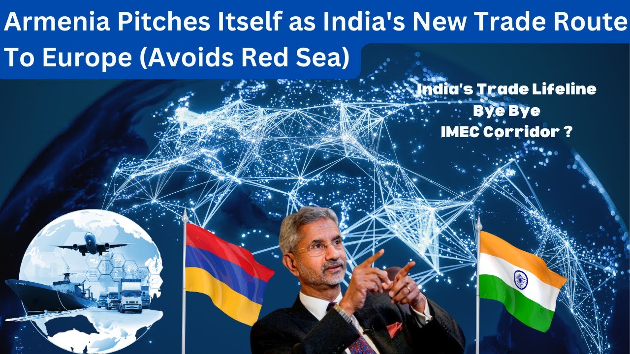 BREAKING NEWS! Armenia Offers India Alternative Trade Route to Europe (Full Details Explained!)