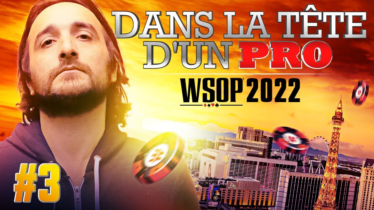 ♠♣♥♦ Dans la Tête d'un Pro : WSOP 2022 #3 (poker)