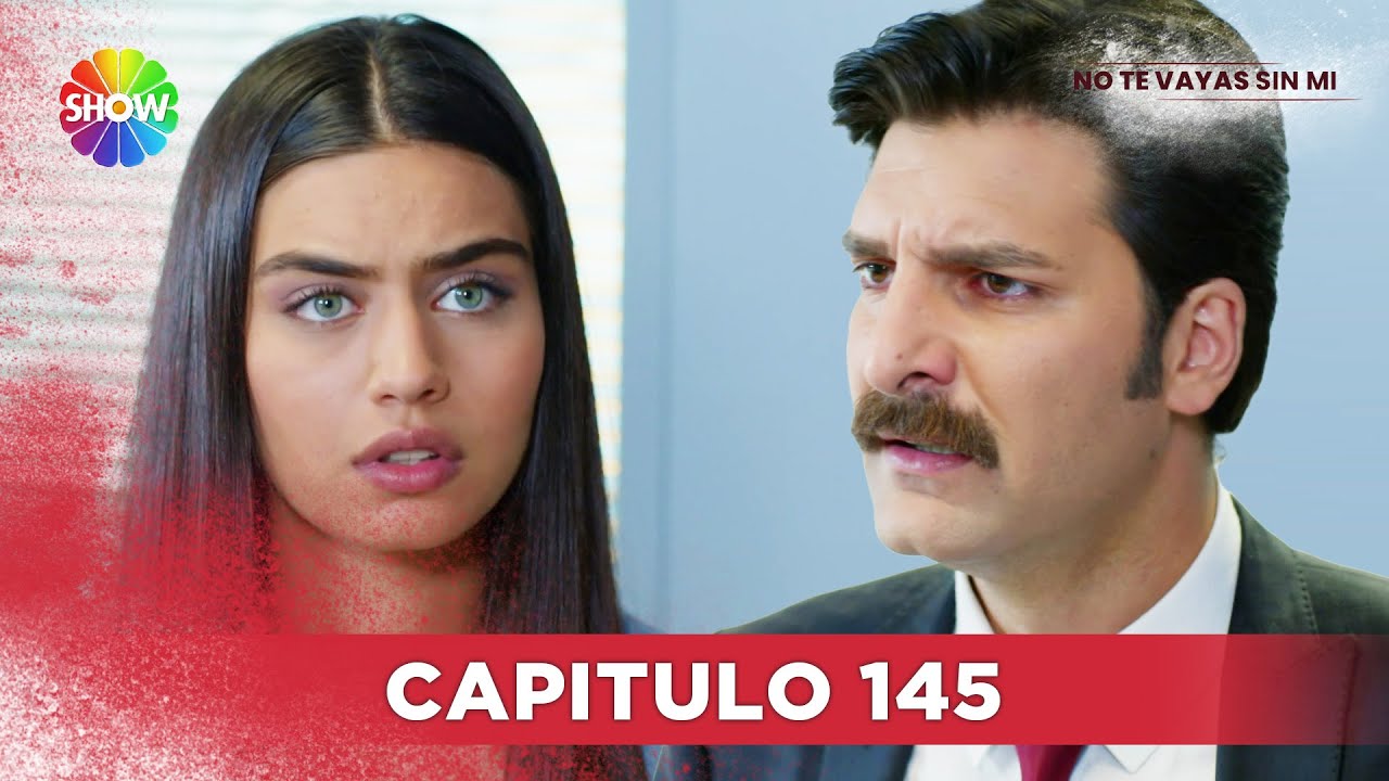 No Te Vayas Sin Mi | Capitulo 145 - HD