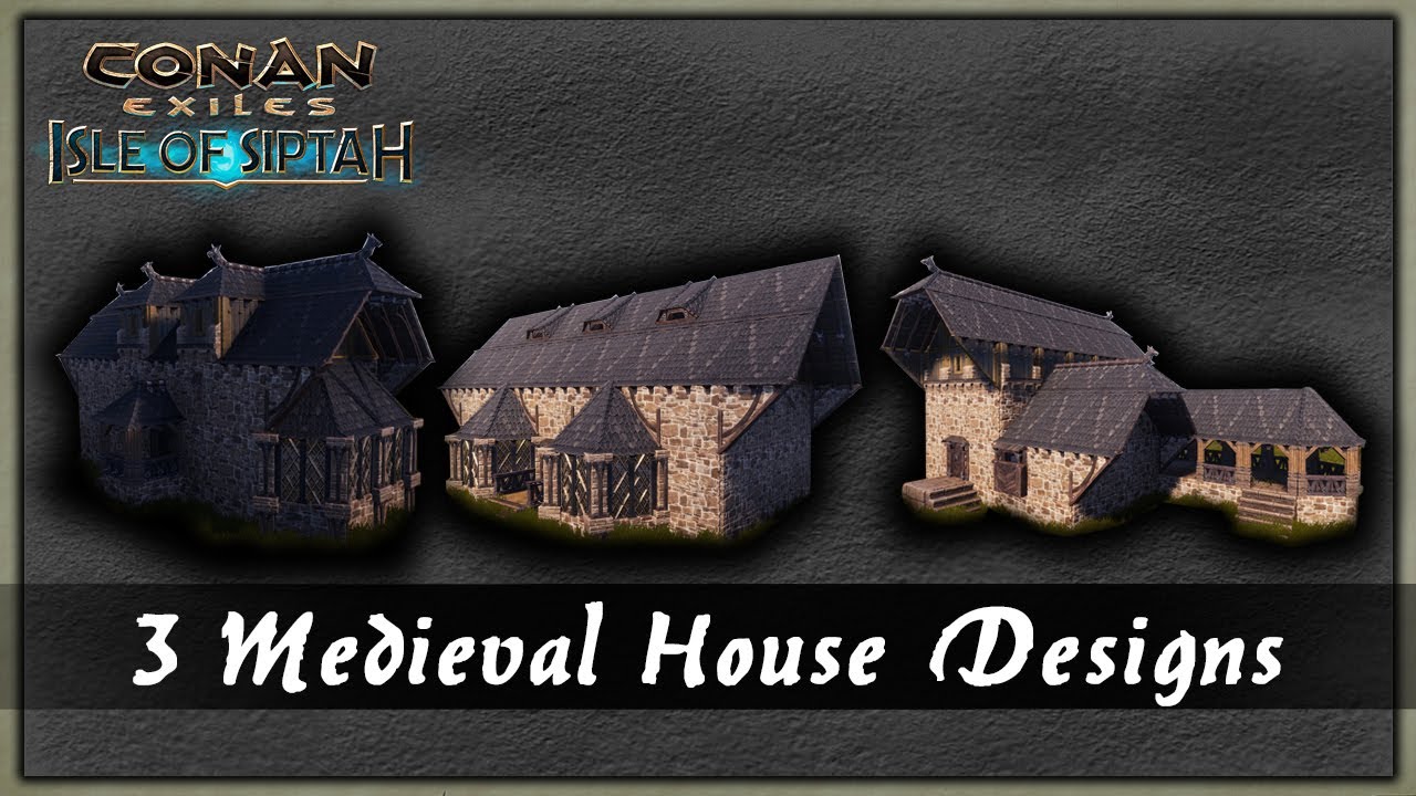 3 MEDIEVAL HOUSE DESIGNS - CONAN EXILES