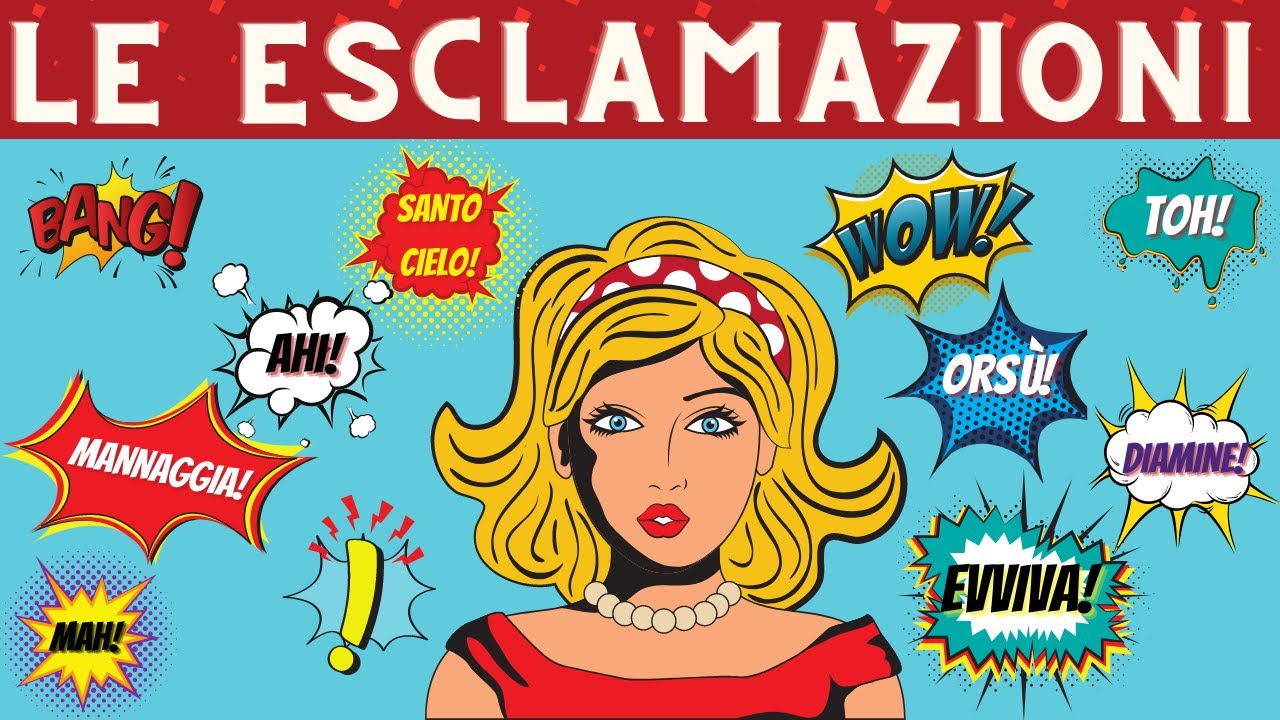 Le esclamazioni o interiezioni della lingua italiana - Cosa sono e come usarle!