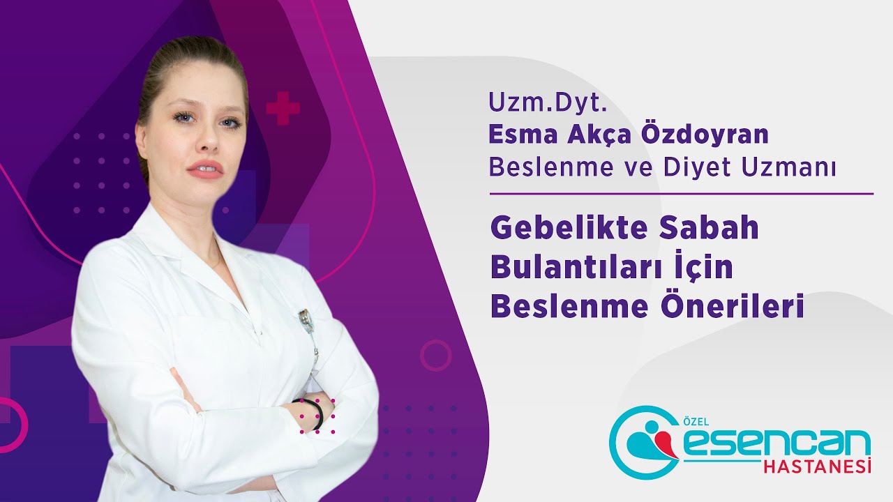 9.Bölüm - Gebelikte Sabah Bulantıları İçin Beslenme Önerileri | Özel Esencan Hastanesi