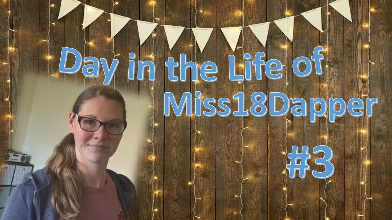 Day in the Life of Miss 18Dapper - #3