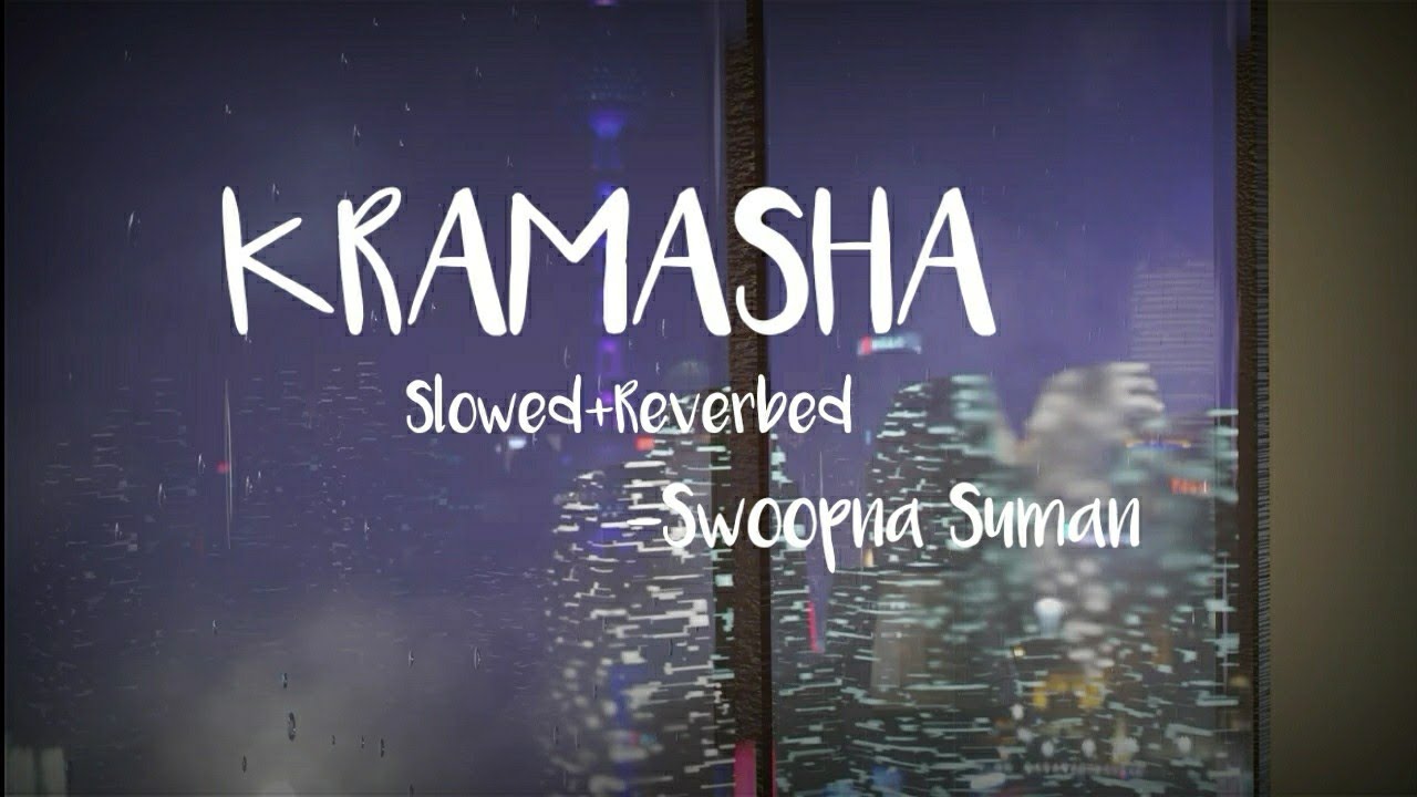 Kramasha (slowed+reverbed)_-_ Swoopna Suman