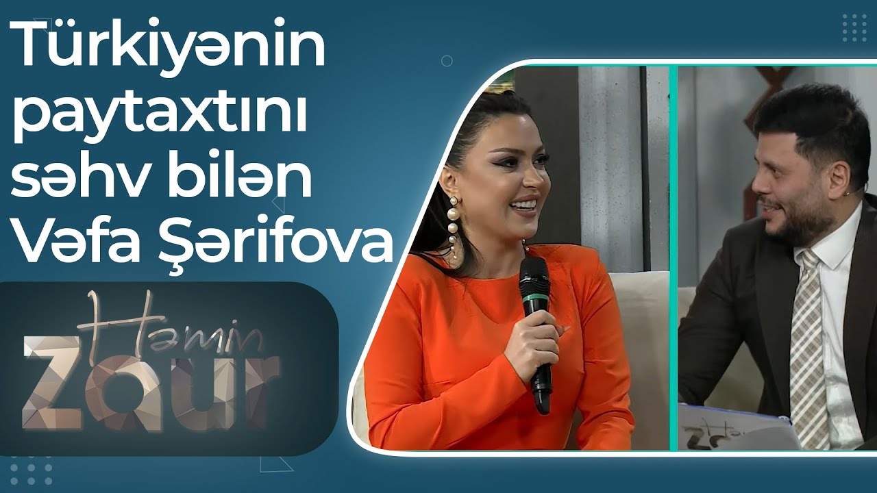 Türkiyənin paytaxtını səhv bilən Vəfa Şərifova - Biz İstanbul bilirik - Həmin Zaur