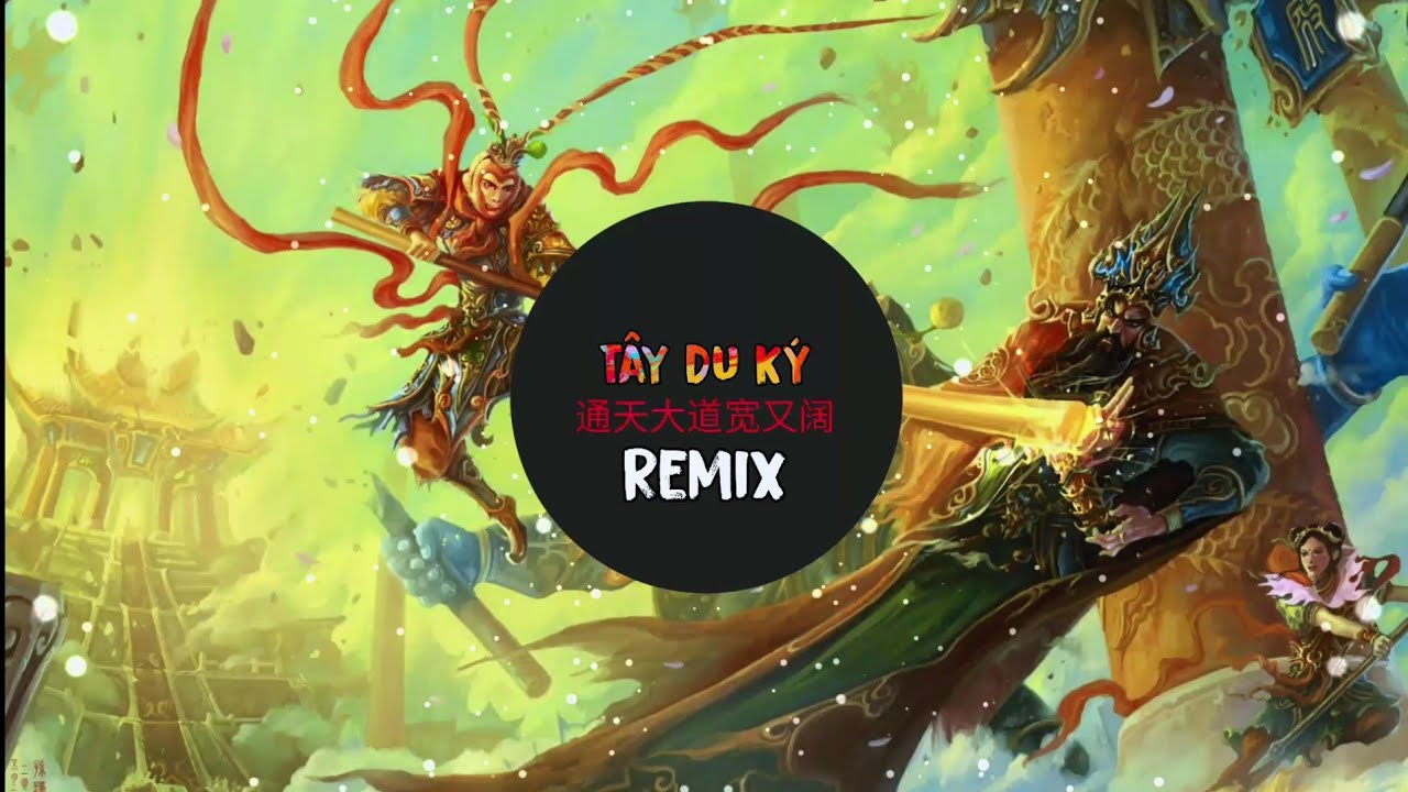 Tây Du Ký - 西游记 ( 通天大道宽又阔 - 春天 ) DJ抖音版 2022 / Siêu Phẩm Huyền Thoại Đã Trở Lại .