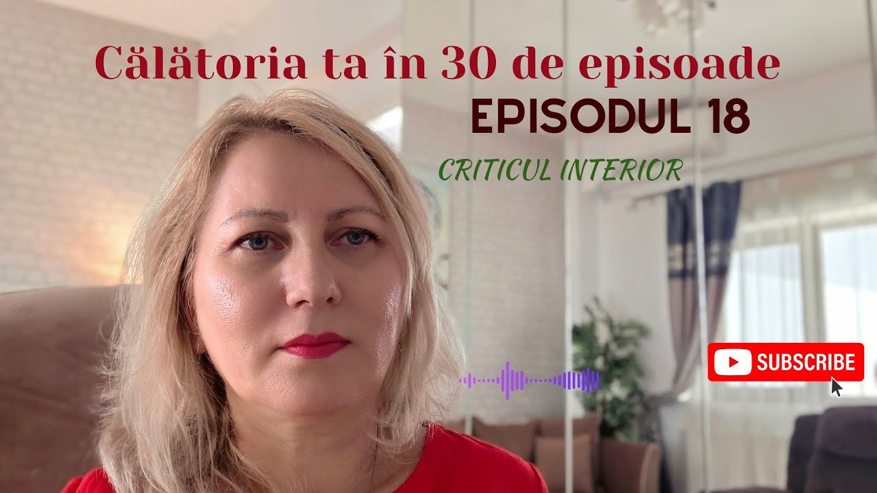 PARTEA I -Criticul interior Episodul 18