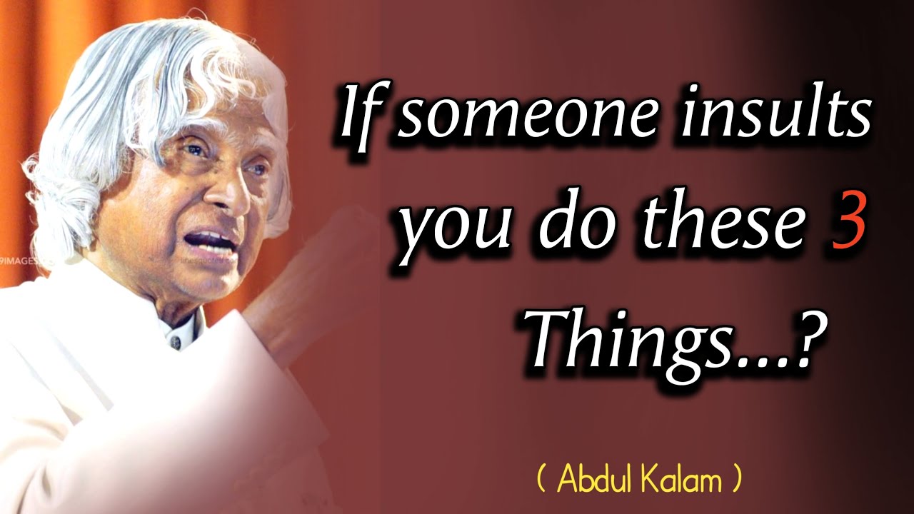 Abdul kalam life lessons quotes | how to respond if someone insults you | quotes for the soul |